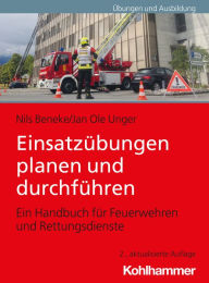 Title: Einsatzübungen planen und durchführen: Ein Handbuch für Feuerwehren und Rettungsdienste, Author: Nils Beneke