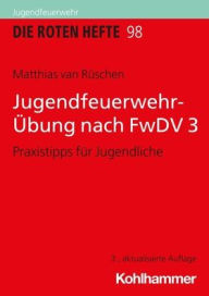 Title: Jugendfeuerwehr-Ubung nach FwDV 3: Praxistipps fur Jugendliche, Author: Matthias van Ruschen