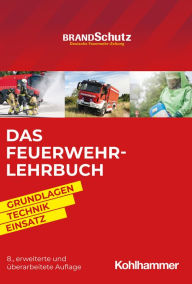 Title: Das Feuerwehr-Lehrbuch: Grundlagen - Technik - Einsatz, Author: Godo Savinsky