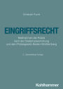 Eingriffsrecht: Maßnahmen der Polizei nach der Strafprozessordnung und dem Polizeigesetz Baden-Württemberg