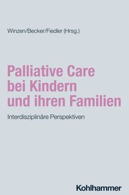 Palliative Care bei Kindern und ihren Familien: Interdisziplinare Perspektiven