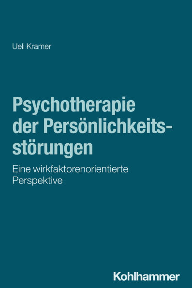 Psychotherapie der Persönlichkeitsstörungen: Eine wirkfaktorenorientierte Perspektive