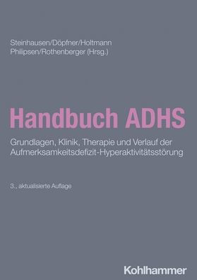 Handbuch ADHS: Grundlagen, Klinik, Therapie und Verlauf der Aufmerksamkeitsdefizit-Hyperaktivitatsstorung
