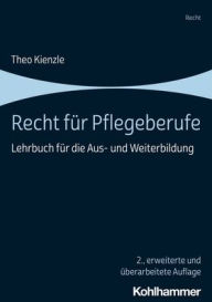 Title: Recht fur Pflegeberufe: Lehrbuch fur die Aus- und Weiterbildung, Author: Theo Kienzle