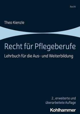 Recht fur Pflegeberufe: Lehrbuch die Aus- und Weiterbildung