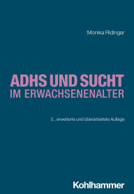 Title: ADHS und Sucht im Erwachsenenalter, Author: Monika Ridinger