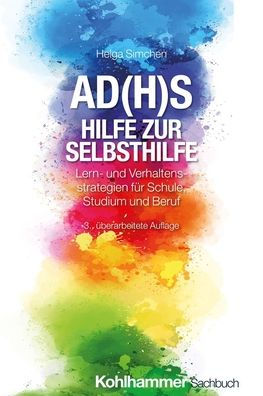 AD(H)S - Hilfe zur Selbsthilfe: Lern- und Verhaltensstrategien fur Schule, Studium Beruf