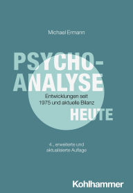 Title: Psychoanalyse heute: Entwicklungen seit 1975 und aktuelle Bilanz, Author: Michael Ermann