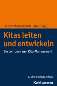 Title: Kitas leiten und entwickeln: Ein Lehrbuch zum Kita-Management, Author: Petra Strehmel