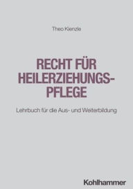 Title: Recht fur Heilerziehungspflege: Lehrbuch fur die Aus- und Weiterbildung, Author: Theo Kienzle