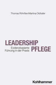 Title: Leadership Pflege: Evidenzbasierte Fuhrung in der Praxis, Author: Martina Oldhafer