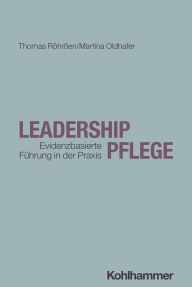 Title: Leadership Pflege: Evidenzbasierte Führung in der Praxis, Author: Thomas Röhrßen