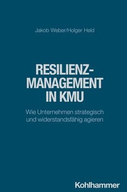 Resilienzmanagement KMU: Wie Unternehmen strategisch und widerstandsfahig agieren