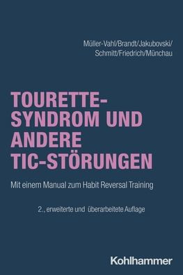 Tourette-Syndrom und andere Tic-Storungen: Mit Manualen zum 'Habit Reversal Training' und 'Exposure and Response Prevention Training
