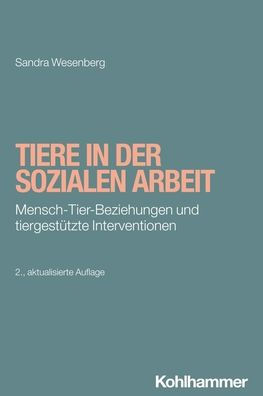 Tiere der Sozialen Arbeit: Mensch-Tier-Beziehungen und tiergestutzte Interventionen