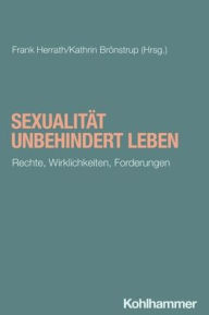 Title: Sexualitat unbehindert leben: Rechte, Wirklichkeiten, Forderungen, Author: Kathrin Bronstrup