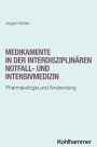 Medikamente in der interdisziplinaren Notfall- und Intensivmedizin: Pharmakologie und Anwendung
