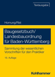 Title: Baugesetzbuch/Landesbauordnung für Baden-Württemberg: Sammlung der wesentlichen Vorschriften für den Praktiker, Author: Volker Hornung