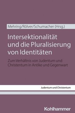 Intersektionalitat und die Pluralisierung von Identitaten: Zum Verhaltnis von Judentum und Christentum in Antike und Gegenwart