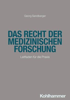 Das Recht der medizinischen Forschung: Leitfaden fur die Praxis