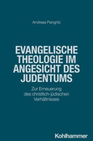 Title: Evangelische Theologie im Angesicht des Judentums: Zur Erneuerung des christlich-judischen Verhaltnisses, Author: Andreas Pangritz