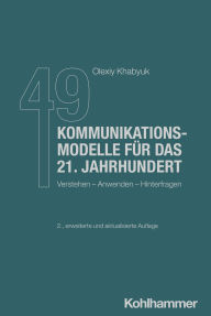 Title: 49 Kommunikationsmodelle für das 21. Jahrhundert: Verstehen - Anwenden - Hinterfragen, Author: Olexiy Khabyuk
