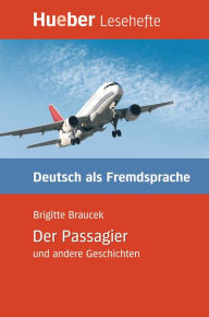 Title: Der Passagier und andere Geschichten: Deutsch als Fremdsprache / EPUB-Download, Author: Brigitte Braucek