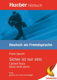 Title: Sicher ist nur eins: Carsten Tsara blickt nicht durch.Deutsch als Fremdsprache / EPUB/MP3-Download, Author: Franz Specht