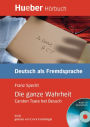 Die ganze Wahrheit: Carsten Tsara hat Besuch.Deutsch als Fremdsprache / EPUB/MP3-Download