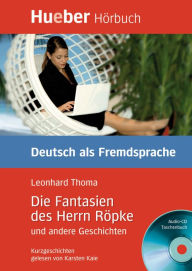 Title: Die Fantasien des Herrn Röpke und andere Geschichten: Deutsch als Fremdsprache / EPUB/MP3-Download, Author: Leonhard Thoma