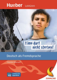 Title: Timo darf nicht sterben!: Deutsch als Fremdsprache / epub/MP3-Download, Author: Charlotte Habersack