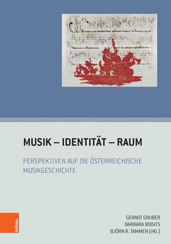 Musik - Identitat - Raum: Perspektiven auf die osterreichische Musikgeschichte