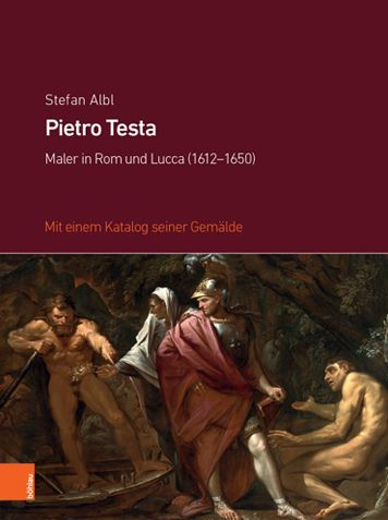 Pietro Testa: Maler in Rom und Lucca (1612-1650). Mit einem Katalog seiner Gemalde