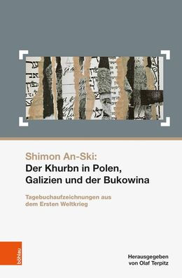 Shimon An-Ski: Der Khurbn in Polen, Galizien und der Bukowina: Tagebuchaufzeichnungen aus dem Ersten Weltkrieg