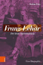 Franz Lehar: Der letzte Operettenkonig. Eine Biographie
