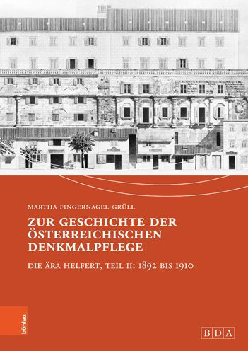 Zur Geschichte der osterreichischen Denkmalpflege: Die Ara Helfert, Teil II: 1892 bis 1910