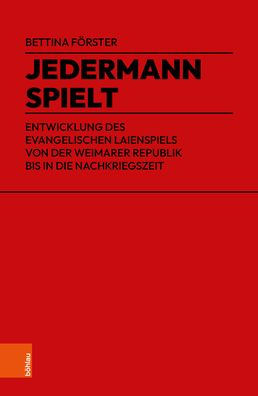 Jedermann spielt: Entwicklung des evangelischen Laienspiels von der Weimarer Republik bis in die Nachkriegszeit