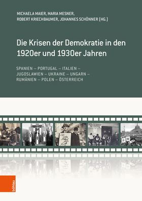 Die Krisen der Demokratie in den 1920er und 1930er Jahren: Spanien - Portugal - Italien - Jugoslawien - Ukraine - Ungarn - Rumanien - Polen - Osterreich