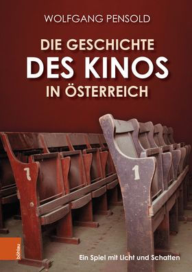Die Geschichte des Kinos in Osterreich: Ein Spiel mit Licht und Schatten