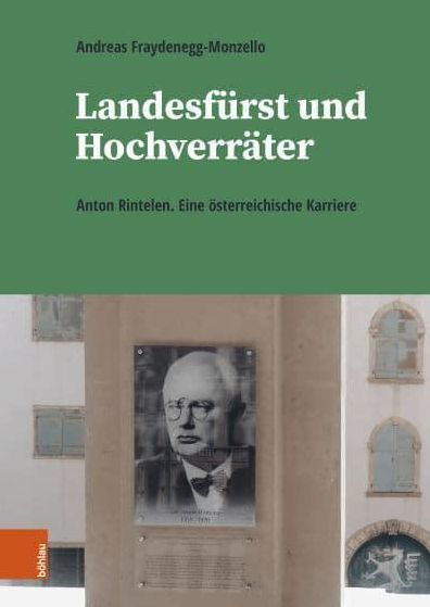 Landesfurst und Hochverrater: Anton Rintelen. Eine osterreichische Karriere