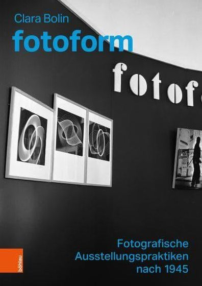 fotoform: Fotografische Ausstellungspraktiken nach 1945