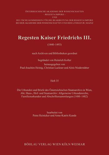 Regesten Kaiser Friedrichs III.: Die Urkunden und Briefe des Osterreichischen Staatsarchivs in Wien, Abt. Haus-, Hof- und Staatsarchiv: Allgemeine Urkundenreihe, Familienurkunden und Abschriftensammlungen (1480-1482)