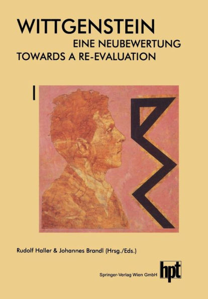 Wittgenstein - Eine Neubewertung / Wittgenstein - Towards a Re-Evaluation: Akten des 14. Internationalen Wittgenstein-Symposiums Feier des 100. Geburtstages 13. bis 20. August 1989 Kirchberg am Wechsel (Österreich) / Proceedings of the 14th International