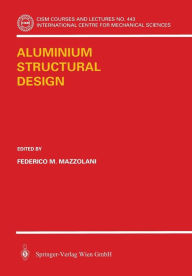 Title: Aluminium Structural Design / Edition 1, Author: Frederico M. Mazzolani