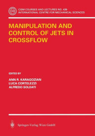 Title: Manipulation and Control of Jets in Crossflow / Edition 1, Author: Ann R. Karagozian