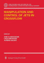 Manipulation and Control of Jets in Crossflow / Edition 1