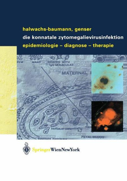 Die konnatale Zytomegalievirusinfektion: Epidemiologie - Diagnose - Therapie / Edition 1