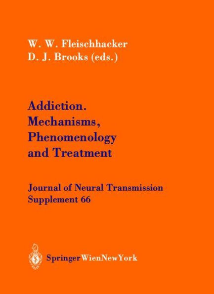 Addiction Mechanisms, Phenomenology and Treatment