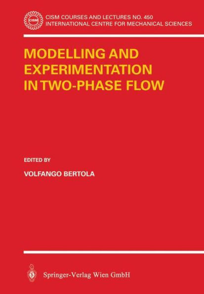 Modelling and Experimentation in Two-Phase Flow / Edition 1