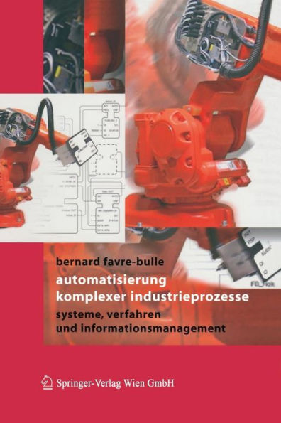 Automatisierung komplexer Industrieprozesse: Systeme, Verfahren und Informationsmanagement